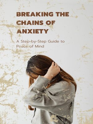 cover image of Breaking the Chains of Anxiety